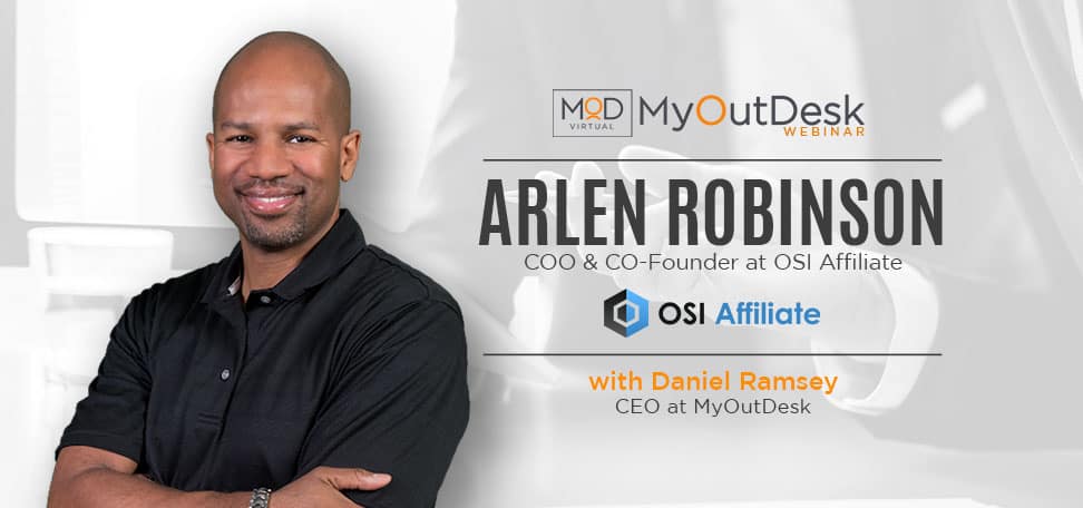 arlen robinson coo & co-founder at OSI affiliate myoutdesk webinar with daniel ramsey ceo at myoutdesk